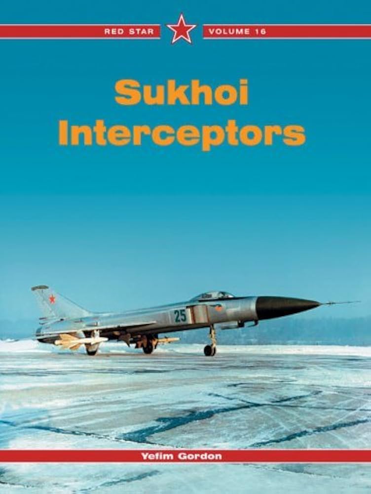 Amazon.com: Sukhoi Interceptors - Red Star Vol. 16 by Yefim Gordon