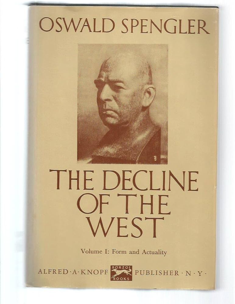 The Decline of the West: Volume I, Form and Actuality, and Volume