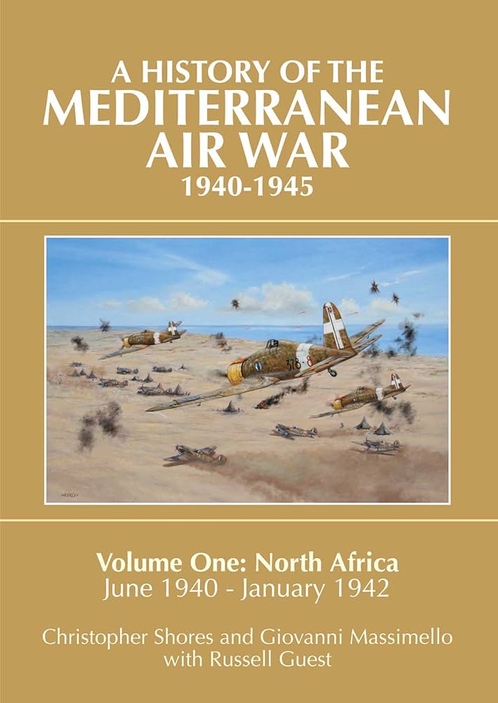 A History of the Mediterranean Air War, 1940-1945, Vol. 1: North