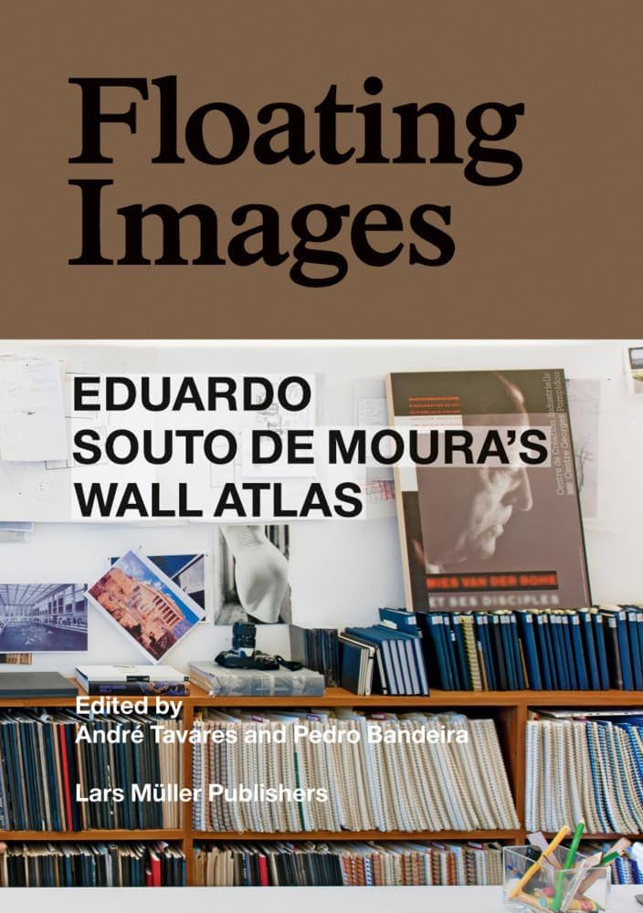 Floating Images: Eduardo Souto de Moura's Wall Atlas: Tavares