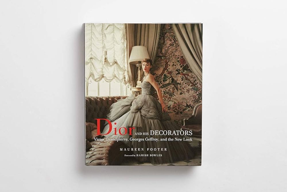 Dior and His Decorators: Victor Grandpierre, Georges Geffroy, and