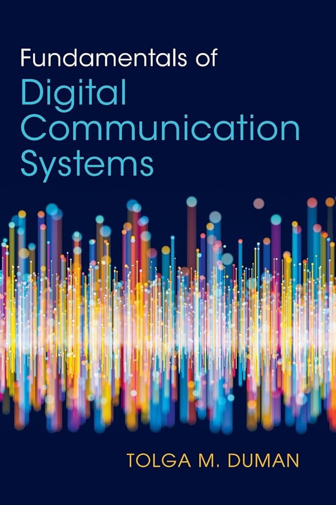 Fundamentals of Digital Communication Systems: Duman, Tolga M
