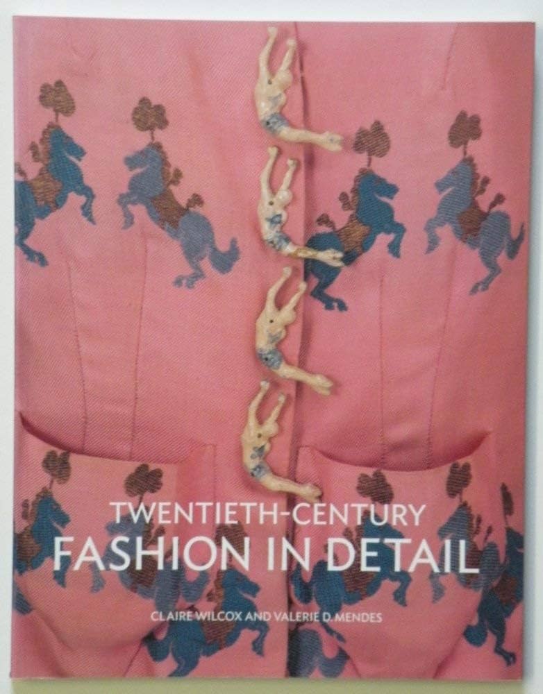 Twentieth-Century Fashion in Detail: Mendes, Valerie D., Wilcox