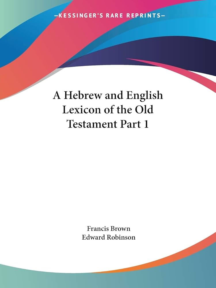 A Hebrew and English Lexicon of the Old Testament Part 1 (English