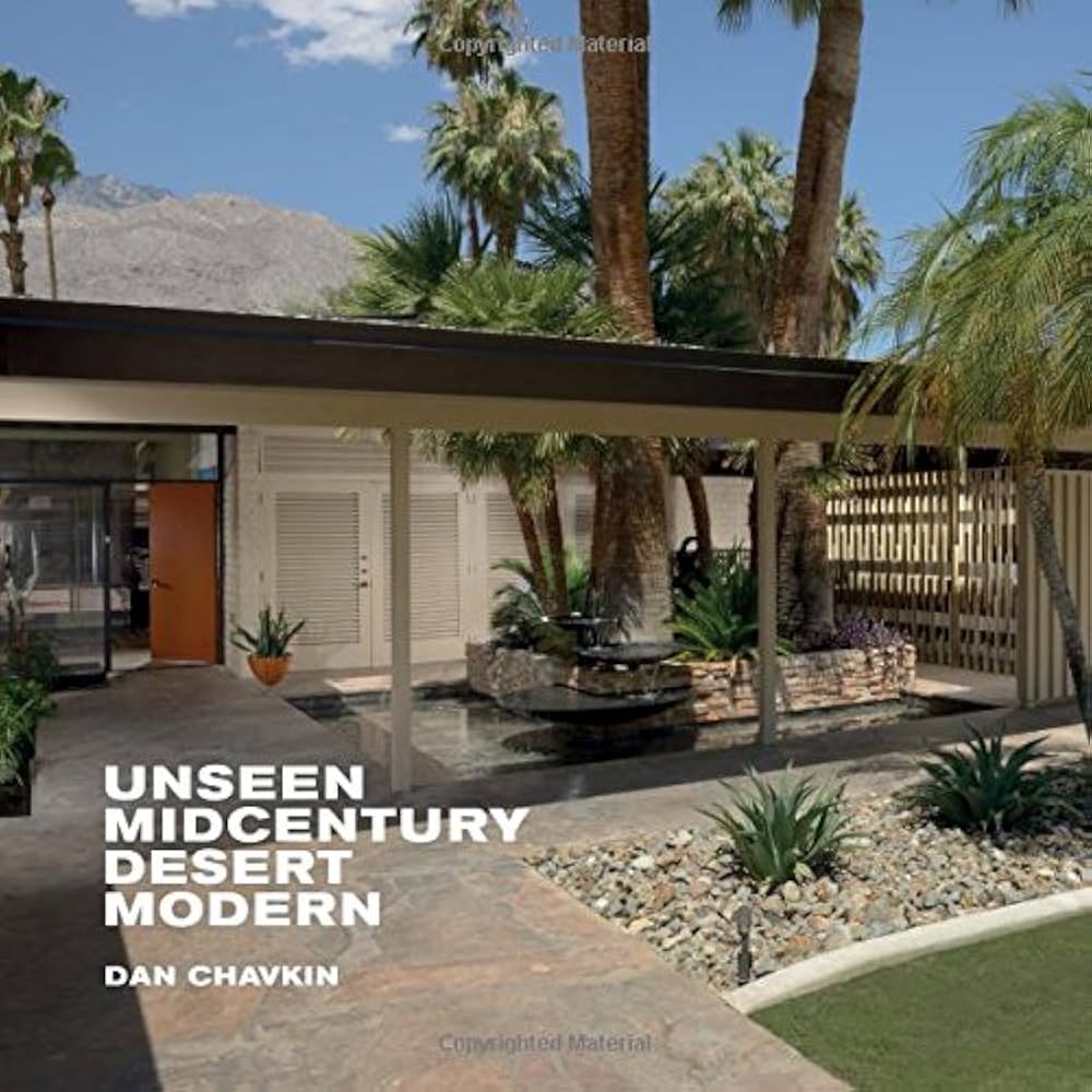 Unseen Midcentury Desert Modern: Chavkin, Daniel: 9781423642053
