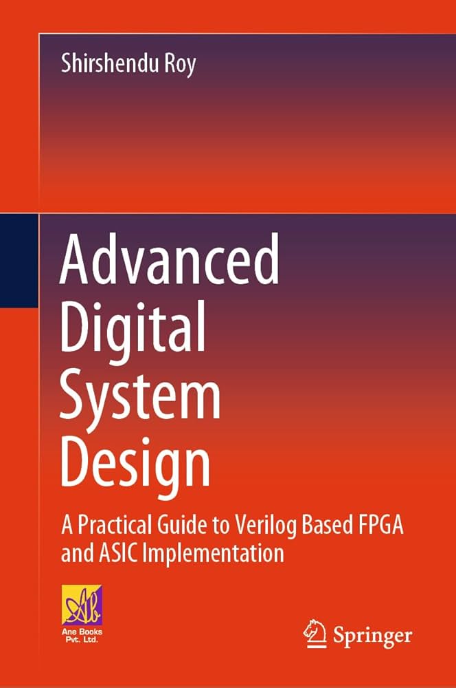 Advanced Digital System Design: A Practical Guide to Verilog Based