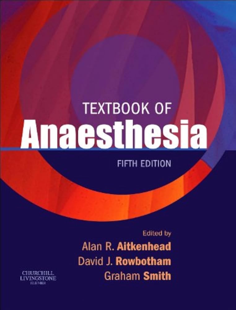 Textbook of Anaesthesia IE: Alan.R Aitkenhead; Graham Smith; David