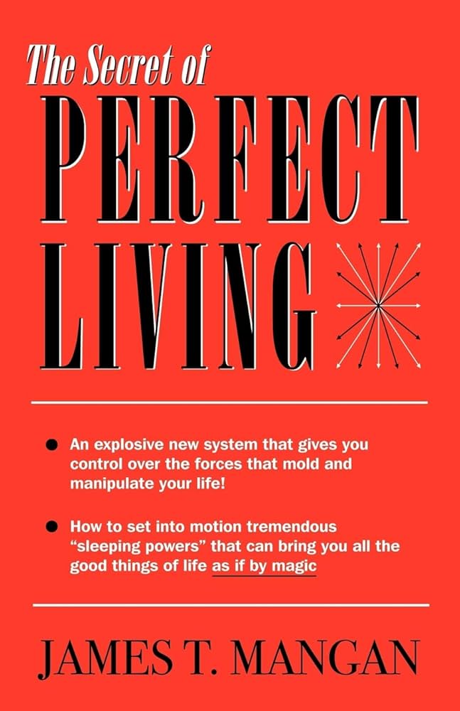 The Secret of Perfect Living: Mangan, James T.: 9780741436078