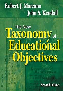 The New Taxonomy of Educational Objectives: Marzano, Robert J