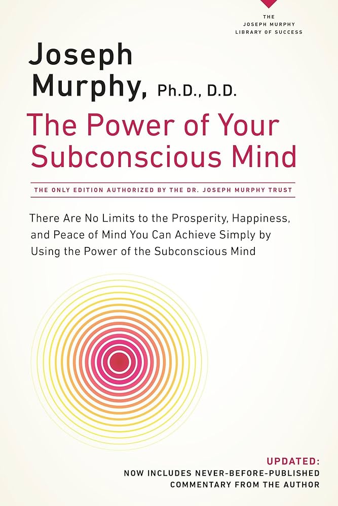 The Power of Your Subconscious Mind (Revised): Murphy, Ph.D., D.D.