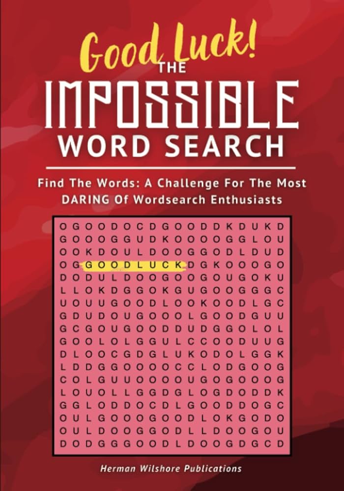 Good Luck! The Impossible Word Search: Find The Words: A Challenge