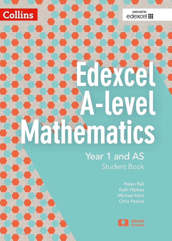 Edexcel A Level Mathematics Student Book Year 1 and AS (Collins