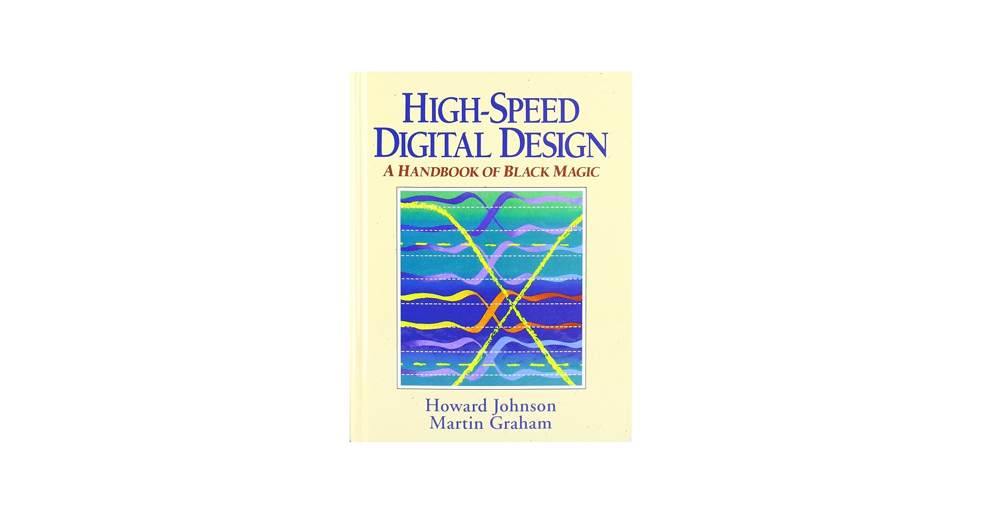 High Speed Digital Design: A Handbook of Black Magic (Prentice