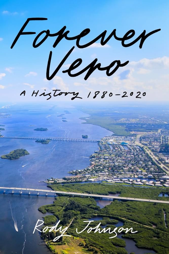 Forever Vero: A History 1880 to 2020: Johnson, Rody: 9798291167496