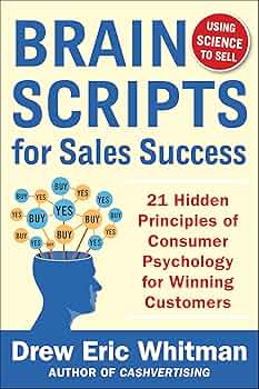BrainScripts for Sales Success: 21 Hidden Principles of Consumer