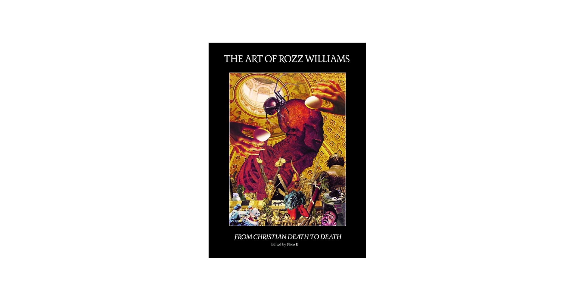 The Art of Rozz Williams: From Christian Death to Death: Hardcover