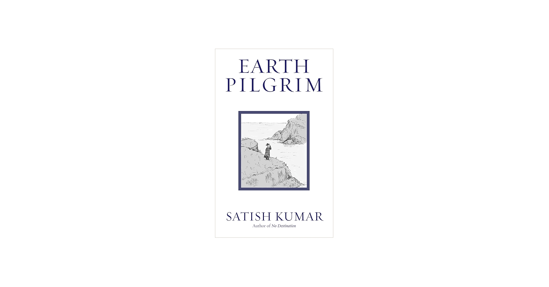 Earth Pilgrim: Conversations with Satish Kumar: Kumar, Satish