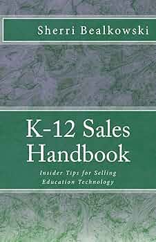 K-12 Sales Handbook: Insider Tips for Selling Education Technology