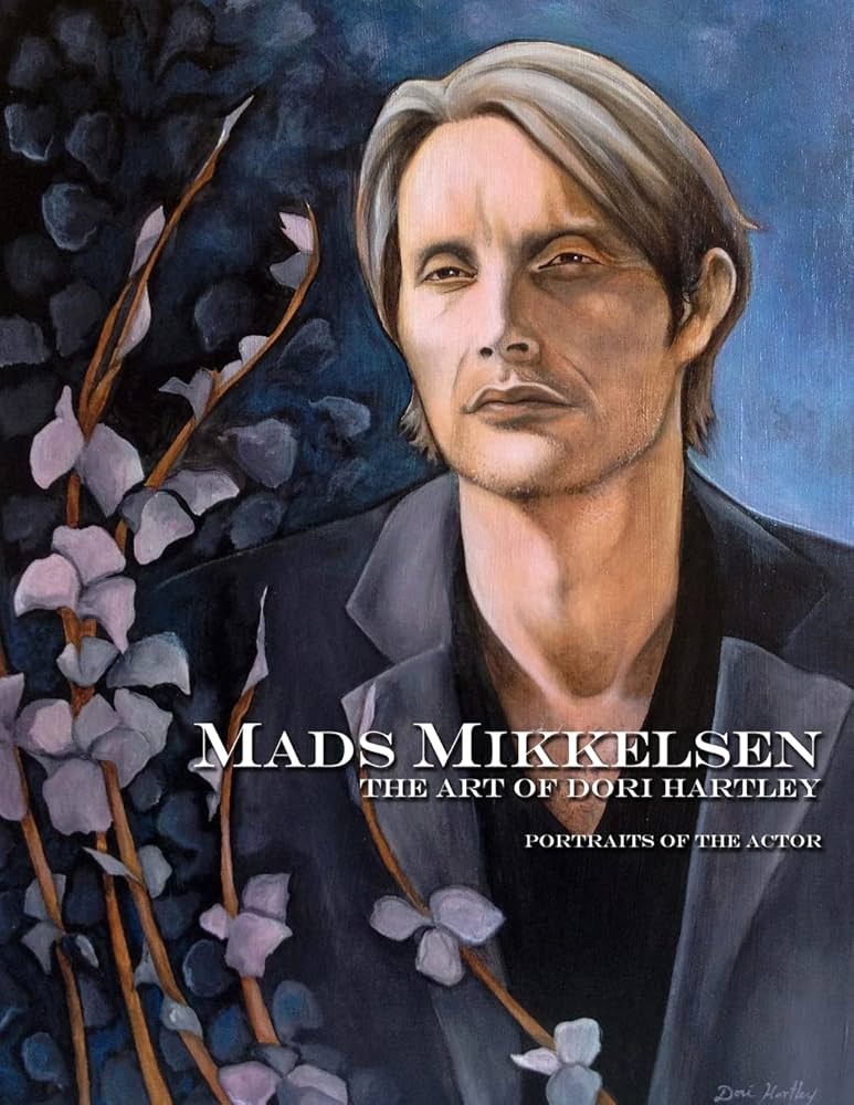 Mads Mikkelsen: The Art of Dori Hartley: Hartley, Dori
