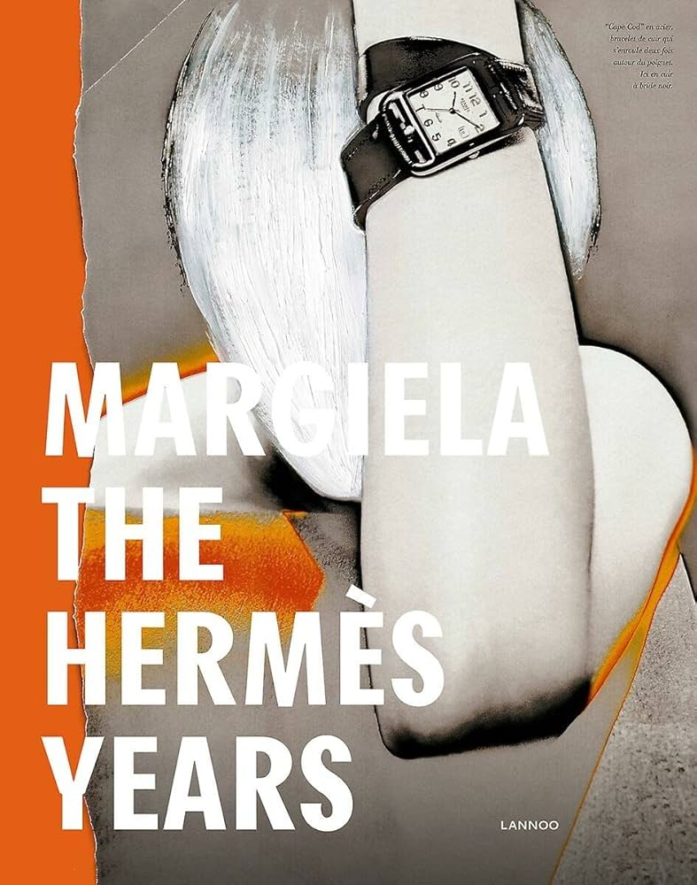 Margiela: The Hermès Years: Debo, Kaat, Mower, Sarah, Arnold