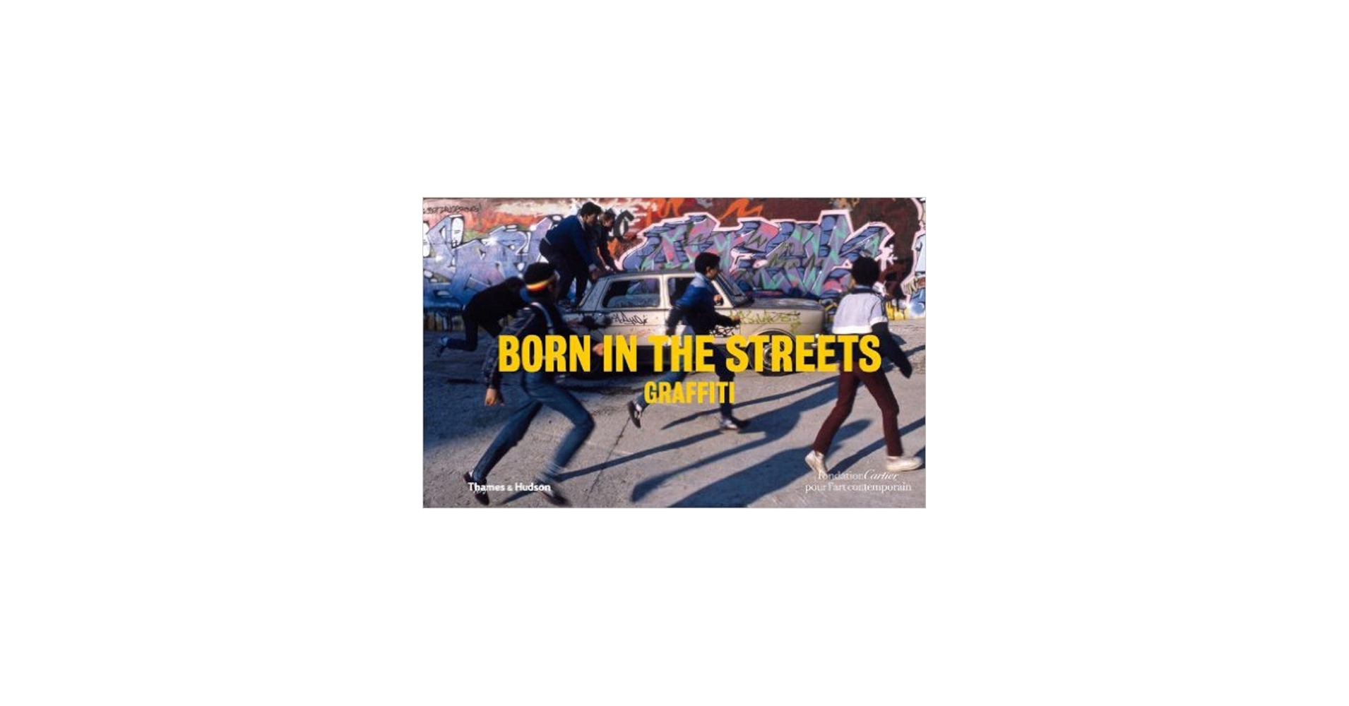 Born in the Streets: Graffiti: Chandès, Hervé: 9780500976951