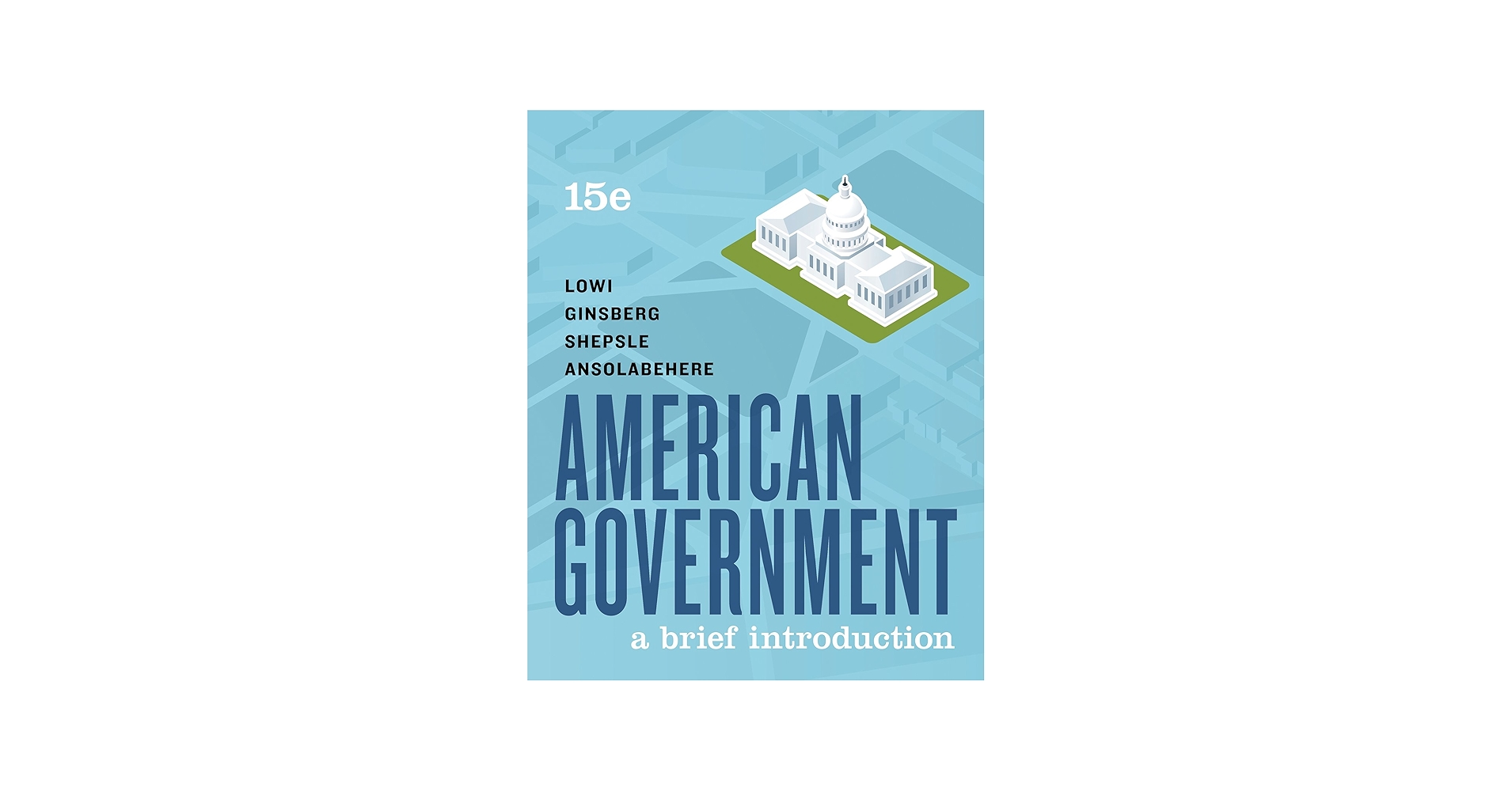 American Government: A Brief Introduction: Lowi, Theodore J