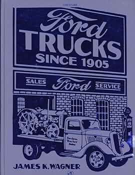 Ford Trucks Since 1905 (Crestline Series): Wagner, James K