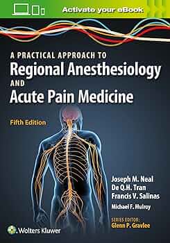 A Practical Approach to Regional Anesthesiology and Acute Pain