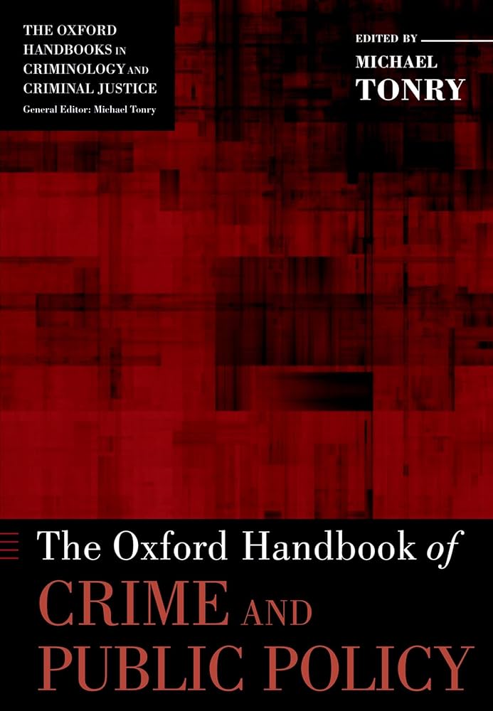 The Oxford Handbook of Crime and Public Policy: Tonry, Michael