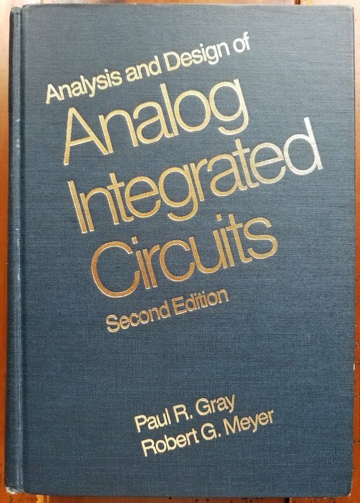 Analysis and Design of Analog Integrated Circuits: Gray, Paul R