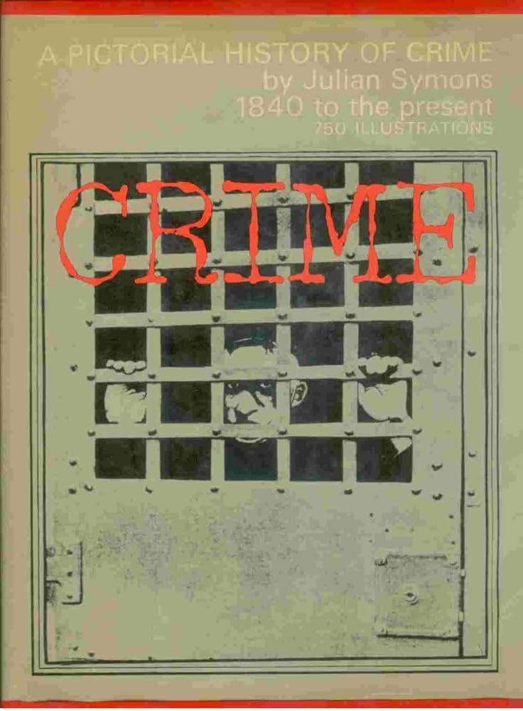 CRIME A Pictorial History of Crime 1840 to the Present: Symons