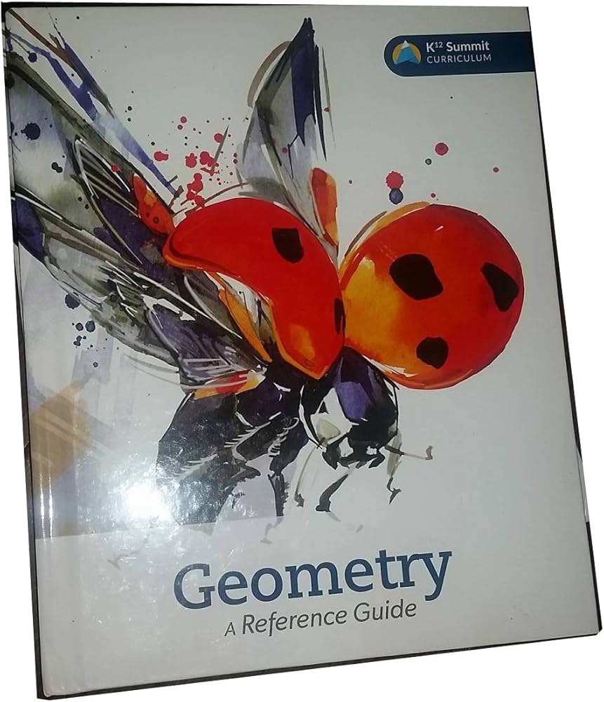 Geometry - A Reference Guide K12 Summit Curriculum: K12 Summit
