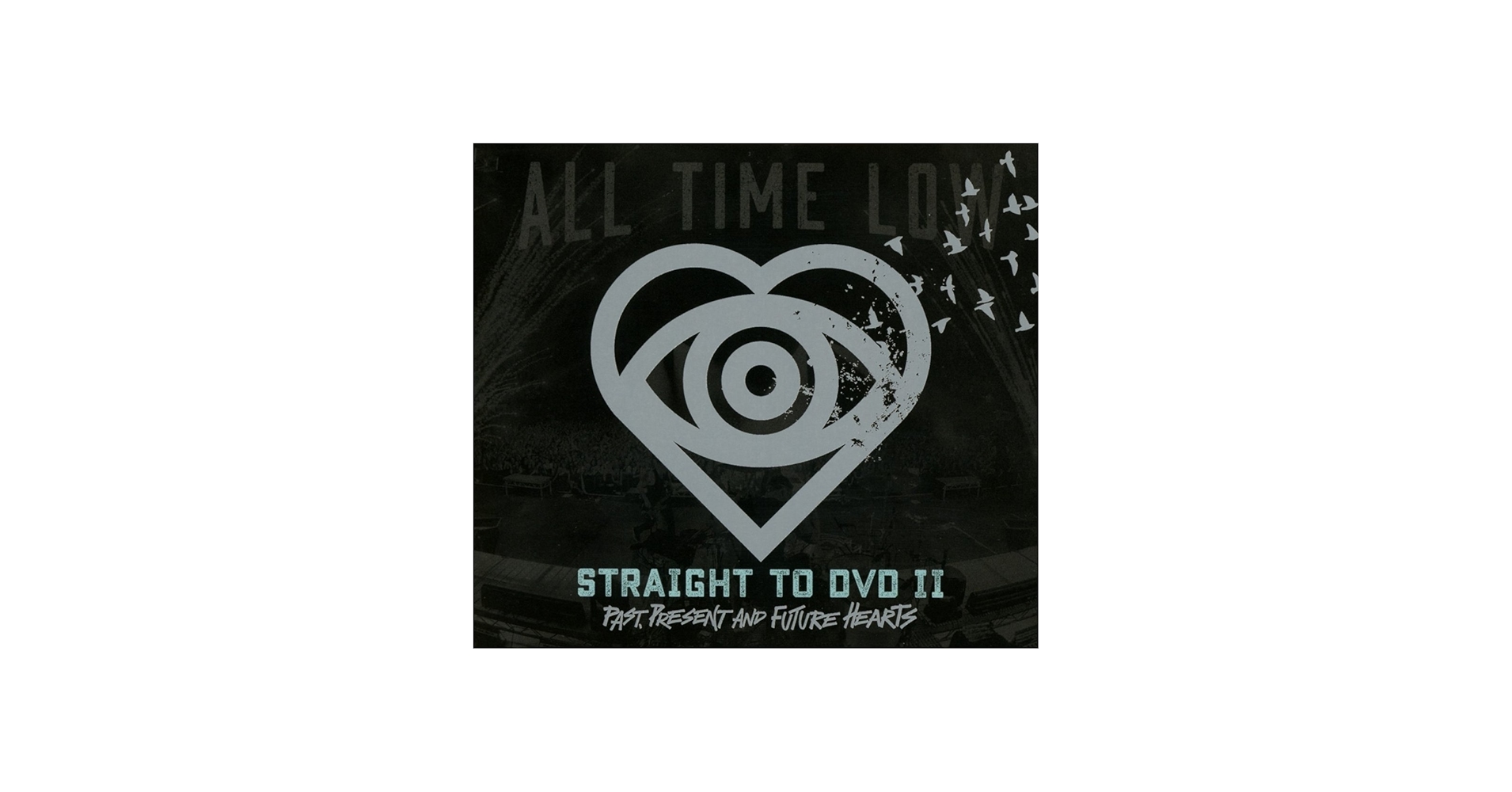 All Time Low - STRAIGHT TO DVD II: PAST PRESENT & FUTURE HEARTS