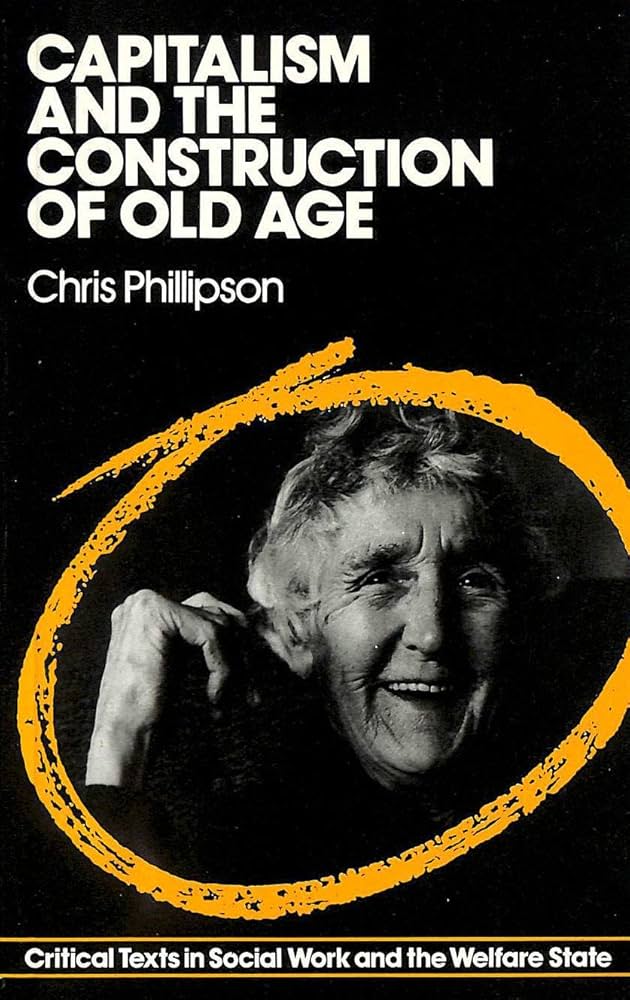 Capitalism and the construction of old age (Critical texts in