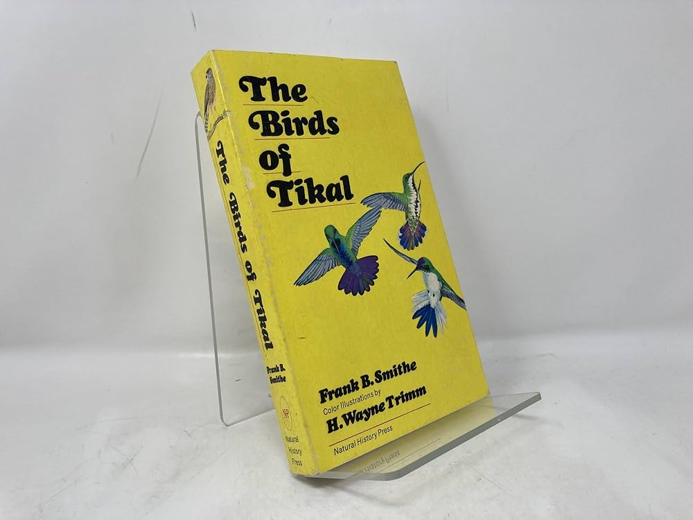 The birds of Tikal: Smithe, Frank B.; Trimm, H. Wayne: Amazon.com