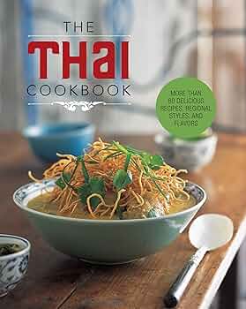 The Thai Cookbook: More than 80 delicious recipes, regional styles