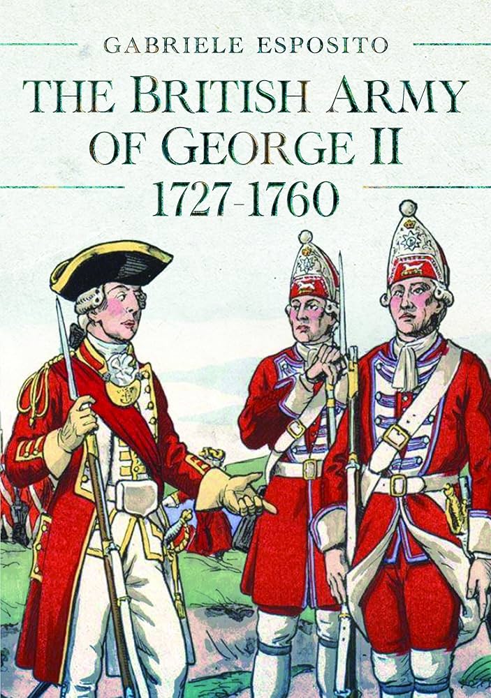 The British Army of George II, 1727-1760: Esposito, Gabriele