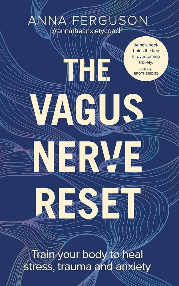 The Vagus Nerve Reset: Train your body to heal stress, trauma and
