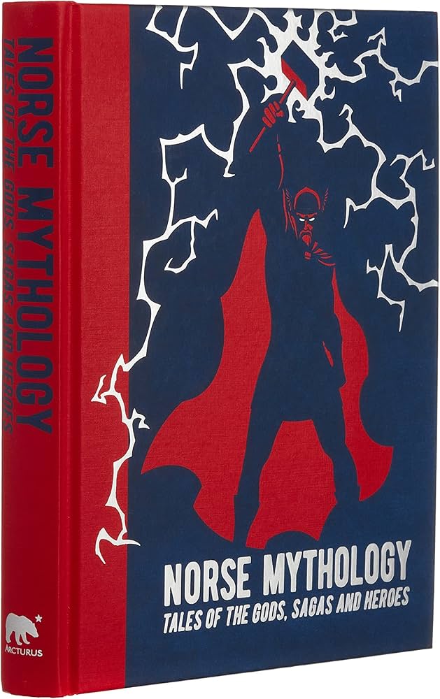 Norse Mythology: Tales of the Gods, Sagas and Heroes (Arcturus