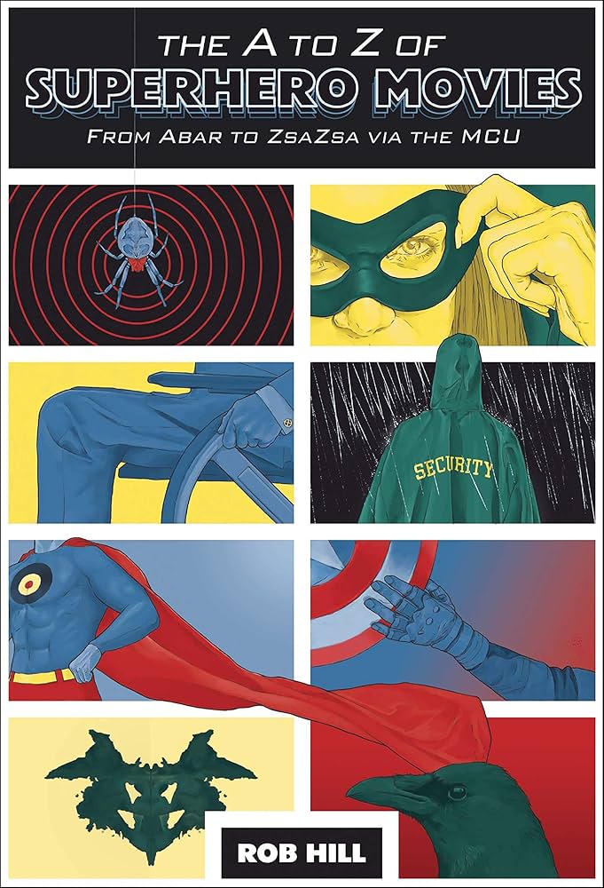 The A to Z of Superhero Movies: Rob Hill: 9781527244849: Amazon