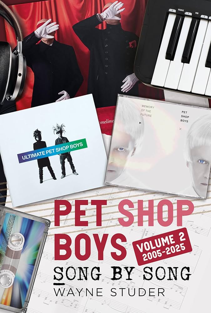 Pet Shop Boys - Song by Song, Volume 2: 2005-2025: Studer, Wayne