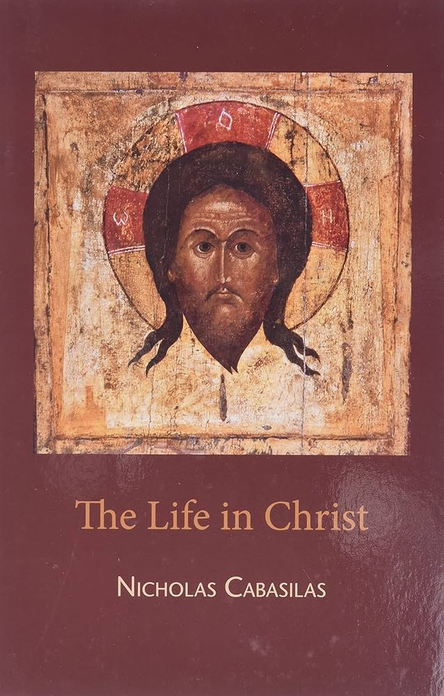 The Life in Christ: Cabasilas, Nicholas, De Catanzaro, Carmino J