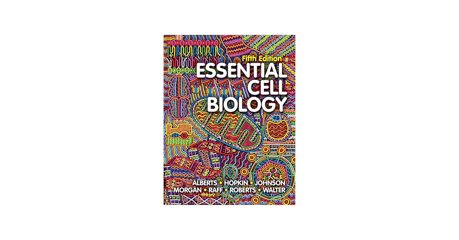 Essential Cell Biology: Alberts, Bruce, Hopkin, Karen, Johnson