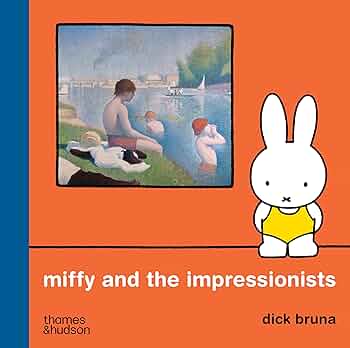 Miffy and the Impressionists: Bruna, Dick: 9780500654026: Amazon