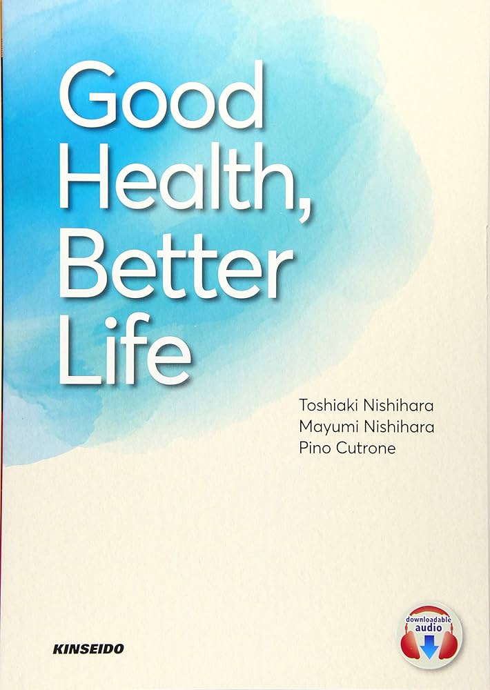Good Health,Better Life: 健康的な生活から学ぶ大学総合英語 | 西原