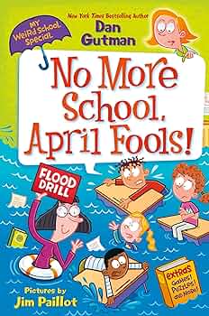 My Weird School Special: No More School, April Fools!: Gutman, Dan