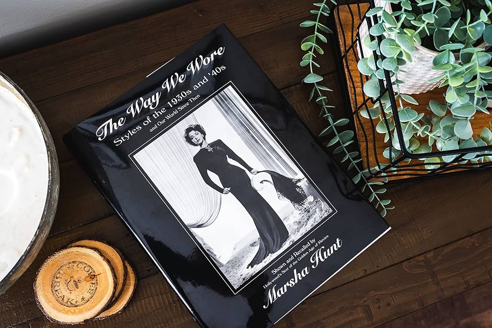 The Way We Wore: Styles of the 1930s and '40s and Our World Since