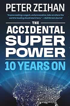 The Accidental Superpower: Ten Years On: Zeihan, Mr. Peter