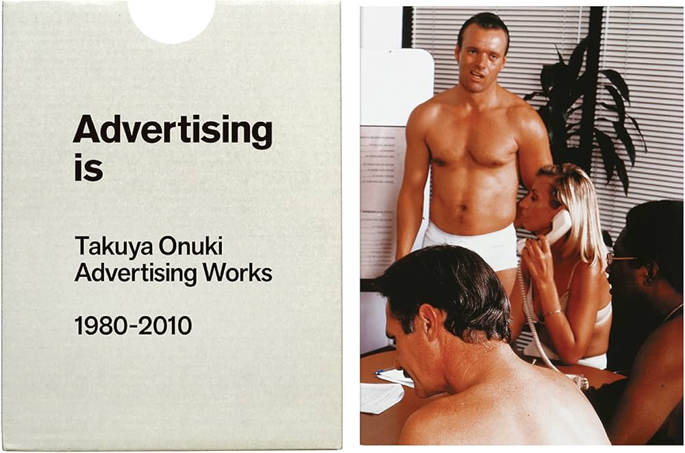 Advertising is Takuya Onuki Advertising Works 1980-2010 | 大貫