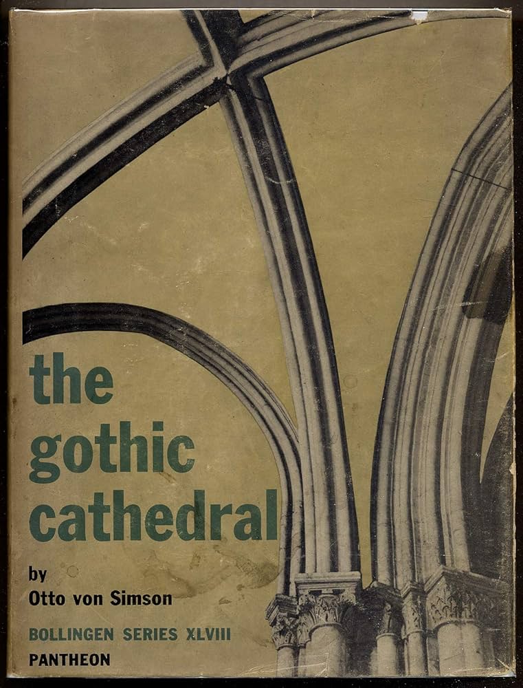The Gothic Cathedral: Origins of Gothic Architecture and the